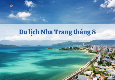 Du lịch Nha Trang tháng 8: Thời tiết, điểm du lịch, ăn uống