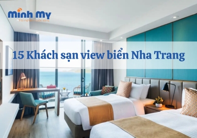 TOP 15 khách sạn view biển Nha Trang giá rẻ, đẹp mê ly