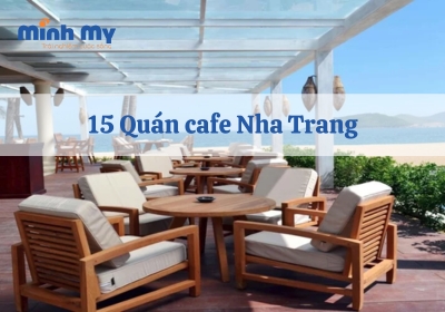 TOP 15 quán cafe Nha Trang view đẹp, không gian cực CHILL
