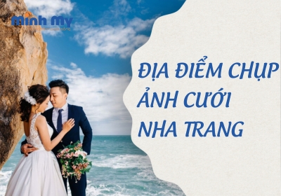 TOP 15 địa điểm chụp ảnh cưới Nha Trang siêu lãng mạn