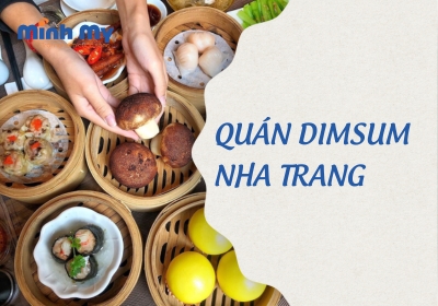 TOP 9 Quán dimsum Nha Trang cho người sành ăn