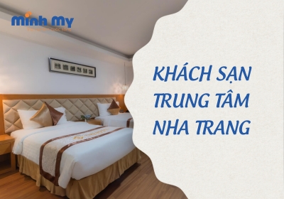 List 15 khách sạn trung tâm Nha Trang giá rẻ dưới 500k/phòng